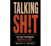 Talking Sh!t: The only dictionary worth a sh!t.