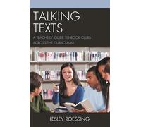 Talking Texts: A Teachers' Guide to Book Clubs across the Curriculum