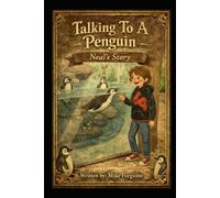 Talking To A Penguin Neal’s Story