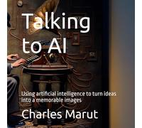 Talking to AI: Using artificial intelligence to turn ideas into a memorable images