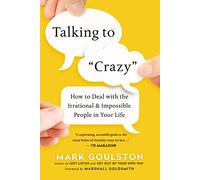 Mark Goulston Talking to 'Crazy' (Tascabile)
