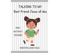 Talking To My Best Friend Jesus All Day: Pray Without Ceasing