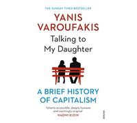 Talking to My Daughter: A Brief History of Capitalism [Lingua inglese]: The Sunday Times Bestseller