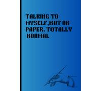 Talking to myself but on paper, totally normal: Funny Gift Notebook journal for friends and family
