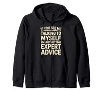 Talking To Myself Just Getting Expert Advice |- Felpa con Cappuccio