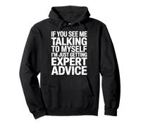 Talking To Myself Just Getting Expert Advice - Felpa con Cappuccio