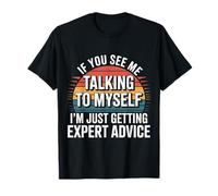 Talking To Myself Just Getting Expert Advice ------- Maglietta