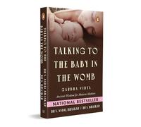 Talking to the Baby in the Womb: Garbha Vidya: Ancient Wisdom for Modern Mothers | Techniques for Mindful Pregnancy, Emotional Well-Being and Maternal Happiness