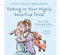 Talking To Your Highly Sensitive Child: A Path To Self Regulation