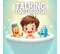 Talking Toothbrush: A Fun and Educational Picture Book for Ages 1-5