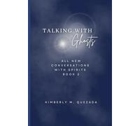 Talking with Ghosts: All New Conversations with Spirits Book 2