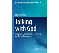 Talking with God: Imagination, Inspiration, and Prayer in the Age of Neuroscience