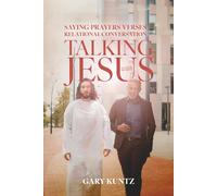 Talking With Jesus: Saying Prayers Verses Relational Conversation