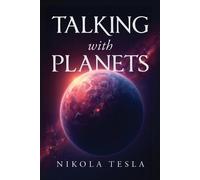 Talking with Planets: An Illustrated Pocket Edition of Nikola Tesla's Visionary Address