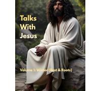 Talks With Jesus: Volume 1: Winter (Rest & Roots)