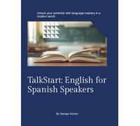 TalkStart: English for Spanish Speakers: Aprende inglés fácil y rápido