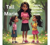 Tall Marie Makes Friends: Tall Marie enjoys making friends in the fourth grade.