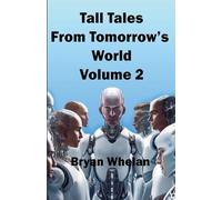 Tall Tales from Tomorrow's World Volume 2