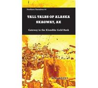 Tall Tales of Alaska Skagway AK
