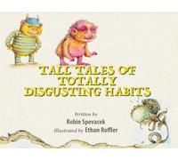 Tall Tales of Totally Disgusting Habits