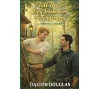 Tall Trees, Tiny Treehouses & Tenderness: A Romantic Comedy: 40