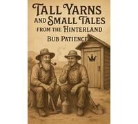 Tall Yarns and Small Tales: From The Hinterland