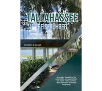 TALLAHASSEE REISEFÜHRER 2026: Ihr Insider-Reiseführer für Geschichte, verborgene Schätze, Essen, Kultur und Outdoor-Abenteuer in Floridas Hauptstadt