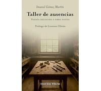 Taller de ausencias: Poesía escogida y obra nueva