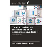 Taller Experiencias matemáticas de la enseñanza secundaria II: Un estudio de caso