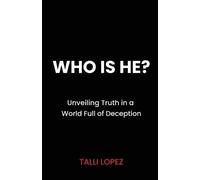 Talli Lopez Who Is He? Unveiling Truth in a World Full of Deception (Tascabile)