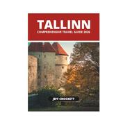 TALLINN COMPREHENSIVE TRAVEL GUIDE 2026