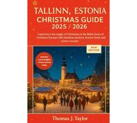 Tallinn, Estonia Christmas Guide 2025/2026: Experience the magic of Christmas in the Baltic heart of Northern Europe with timeless markets, festive food, and winter wonder.