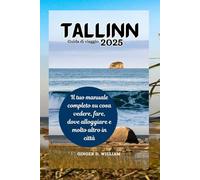 Tallinn Guida di viaggio 2025: Il tuo manuale completo su cosa vedere, fare, dove alloggiare e molto altro in città