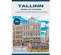 TALLINN GUIDA DI VIAGGIO 2026: La tua guida definitiva per assaggiare le delizie locali, restare connesso con le schede SIM, trovare la sistemazione migliore e muoversi in città con facilità
