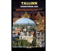 TALLINN REISEFÜHRER 2026: Experience charming cobblestone alleys, Christmas markets, and traditional Estonian cuisine