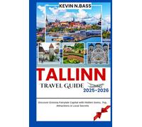 Tallinn Travel Guide 2025-2026: Discover Estonia Fairytale Capital with Hidden Gems, Top, Attractions & Local Secrets