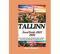 Tallinn Travel Guide 2025 2026: Explore Estonia’s Capital with Detailed Maps, Expert Itineraries, Local Secrets, and Hidden Gems for an Unforgettable Trip