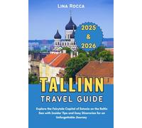 Tallinn Travel Guide 2025 & 2026: Explore the Fairytale Capital of Estonia on the Baltic Sea with Insider Tips and Easy Itineraries for an Unforgettable Journey