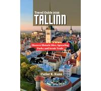 TALLINN Travel Guide 2025: Discover Historic Sites, Sprawling Parks, and Scenic Trails