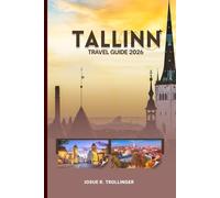 TALLINN TRAVEL GUIDE 2026: Complete Itinerary Planner for Old Town, Day Trips, Local Food, Sights, and Nature in Estonia