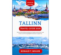 Tallinn Travel Guide 2026: Discover the Architectural Marvels, Outdoor Adventures, Local Cuisine, and Thriving Nightlife of Estonia’s Capital City.