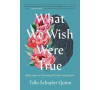 Tallu Schuyler Quinn What We Wish Were True (Copertina rigida)