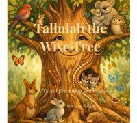 Tallulah the Wise Tree: A Tale of Friendship and Harmony