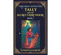 Tally and the Secret Fairy Door: BOOK 1