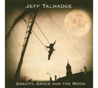 Talmadge, Jeff - Gravity Grace & The Moon