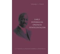 Talmadge L French Early Interracial Oneness Pentecostalism (Copertina rigida)