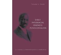 Talmadge L French Early Interracial Oneness Pentecostalism (Tascabile)