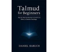Talmud for Beginners: Step-by-Step Introduction to Jewish Law, Ethics, and Timeless Teachings