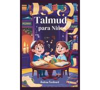 Talmud para Niños: Historias divertidas, grandes preguntas y actividades para ayudar a los niños a pensar como sabios judíos