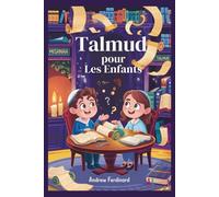 Talmud pour les enfants: Histoires amusantes, grandes questions et activités pour aider les enfants à penser comme les sages juifs